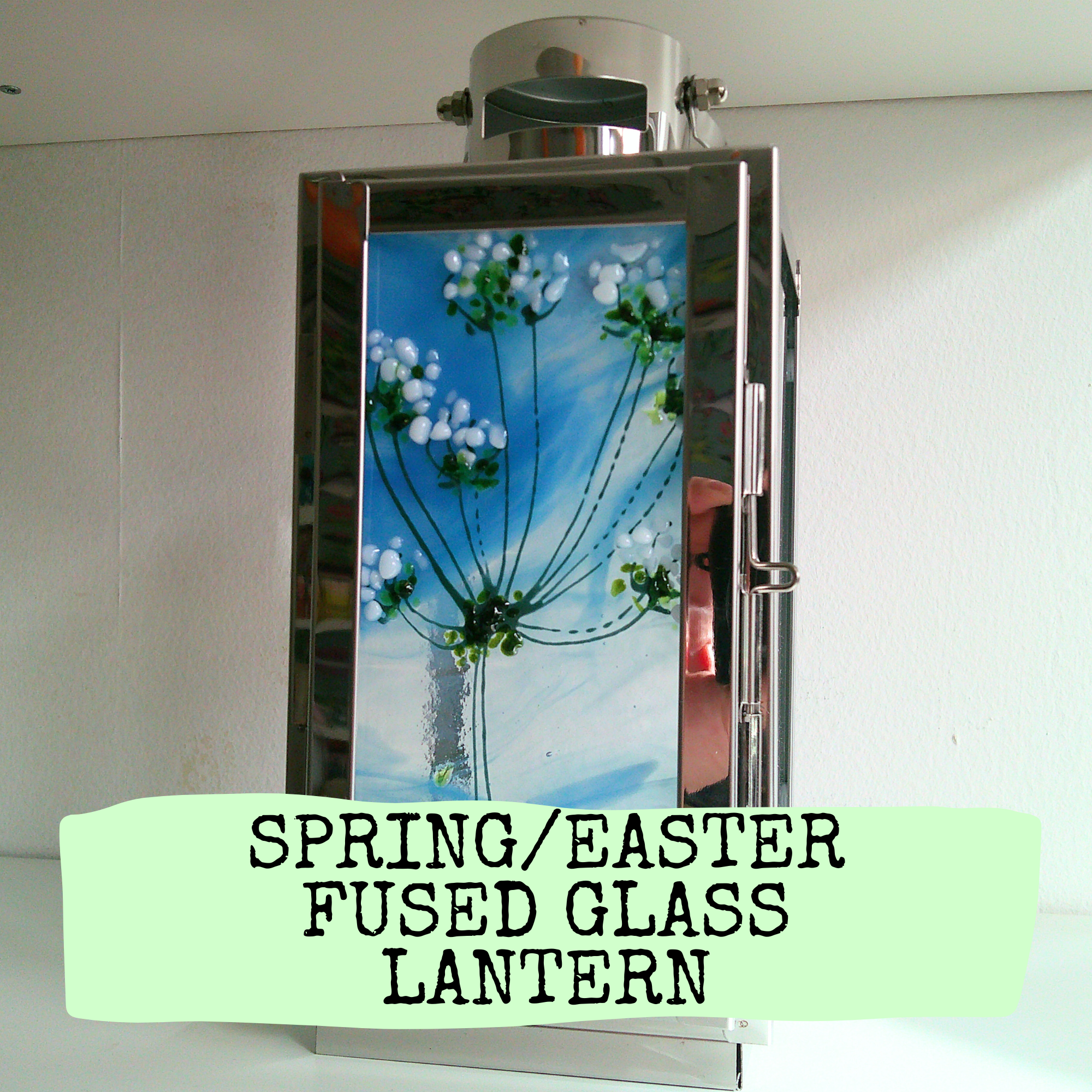 2026 Workshops Spring Fused Glass Lantern